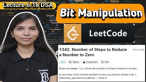 Lec 6.18: Number of Steps to Reduce a Number to Zero | Leetcode problem | 2 ways to solve | Bits