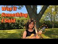 Was It Something I Said - MyKey (ukulele cover)