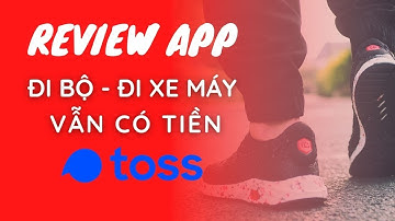 Đi bộ - Đi Xe Máy là CÓ TIỀN ??? | Make money with motorbike| Ứng dụng TOSS | walk with money |
