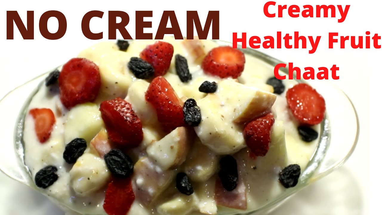 Creamy Fruit Chaat Without Cream Fast Easy Fruit Chaat Recipe No Cream Healthy Dessert For