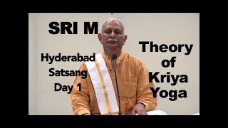 Sri M  Theory of Kriya Yoga  Day 1 Hyderabad Satsang 2019