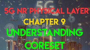 5G NR Physical Layer | Chapter 9| Understanding CORESET in 5G NR