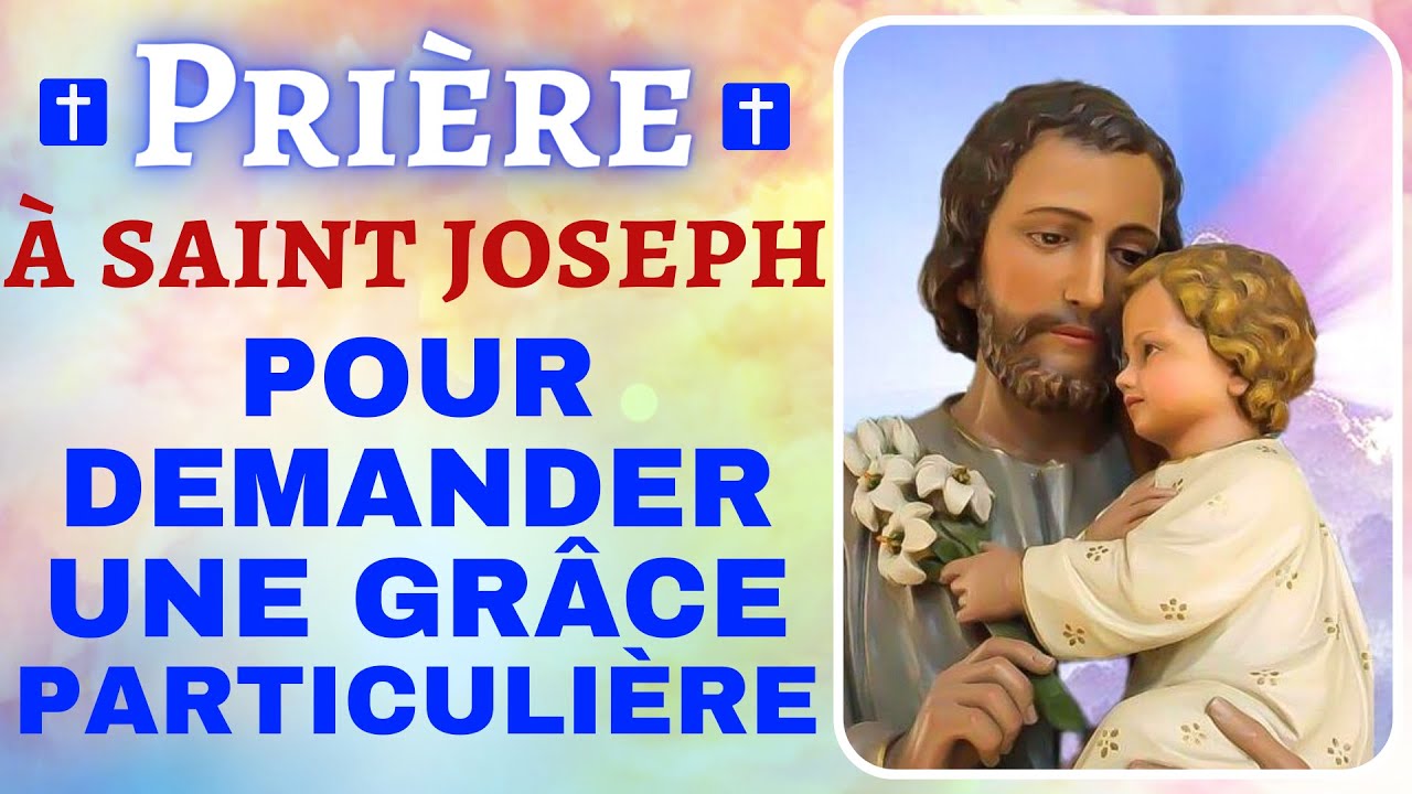 🙏 PRIÈRE à SAINT JOSEPH pour DEMANDER une Grâce Particulière 🙏 Prière Miraculeuse YouTube