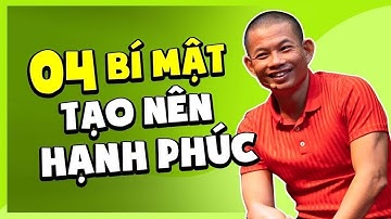 4 bí mật khiến bạn hạnh phúc mãi mãi | Phạm Thành Long