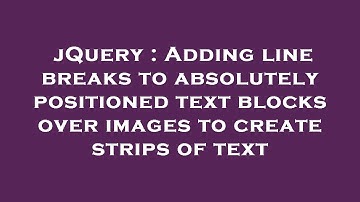 jQuery : Adding line breaks to absolutely positioned text blocks over images to create strips of tex