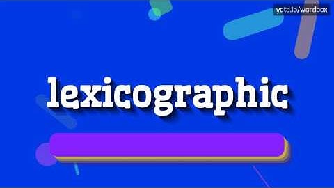 LEXICOGRAPHIC - HOW TO SAY LEXICOGRAPHIC?