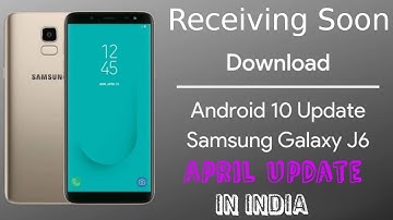 Samsung Galaxy J6 Starts Receiving Android 10 Update Along With One UI 2.0