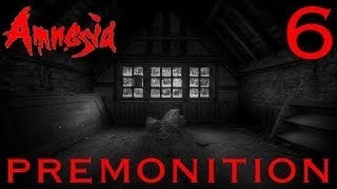 SUPER CLIPPING POWERS | Amnesia: Premonition (Part 6)