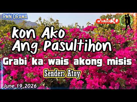 KON AKO ANG PASULTIHON / DESKARTI NI MISIS PARA MAKA KWARTA / SENDER: ATOY / JUNE 19,2026