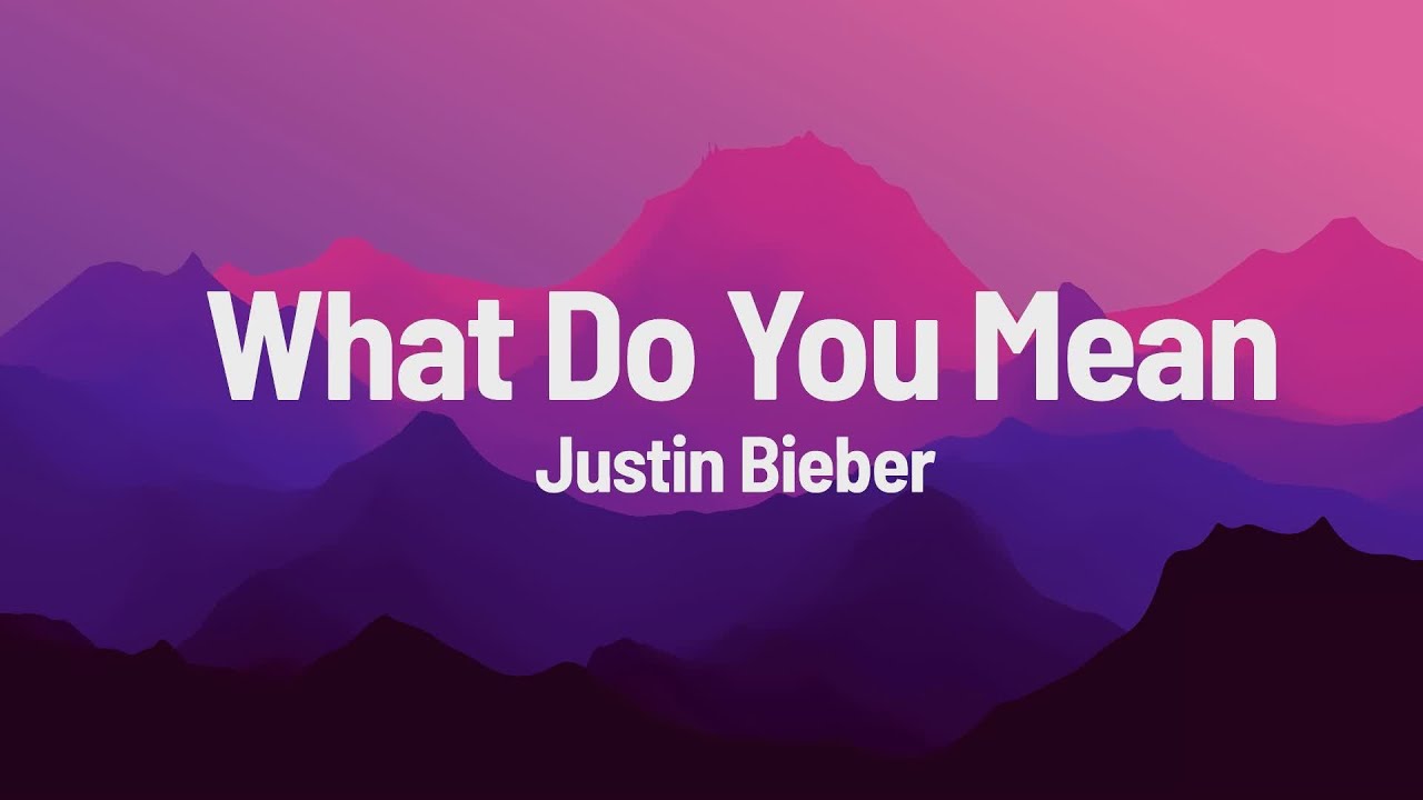 Justin Bieber What Do You Mean lyrics - YouTube