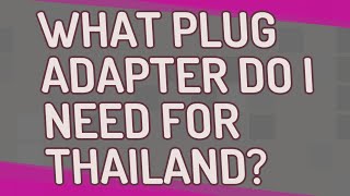 What plug adapter do I need for Thailand?