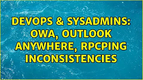 DevOps & SysAdmins: OWA, Outlook Anywhere, RPCPing Inconsistencies (2 Solutions!!)