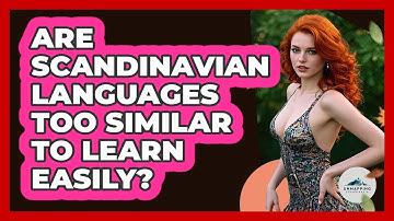 Are Scandinavian Languages Too Similar To Learn Easily? - Unmapping Scandinavia