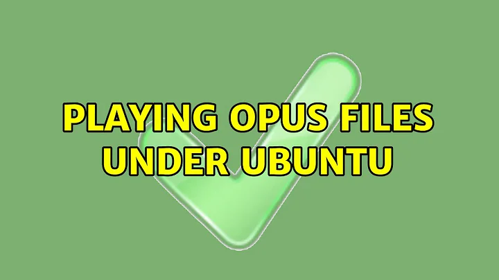 Playing opus files under ubuntu