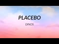 Dinos - Placebo (Paroles)