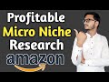 How To Select Best Micro Niche For Amazon Affiliate Marketing || Amazon Affiliate Marketing