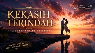 Download lagu KEKASIH TERINDAH | Lagu Cinta Paling Menyentuh Hati | Lagu Pop Romantis Terbaru 