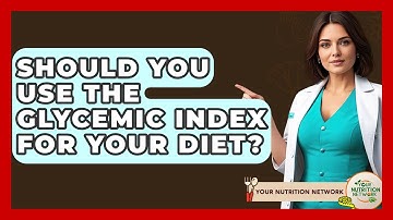 Should You Use The Glycemic Index For Your Diet? - Your Nutrition Network