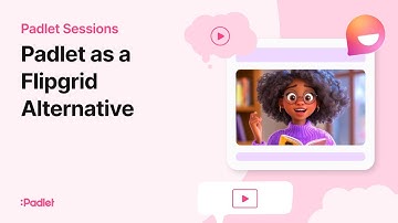 Padlet Sessions | Padlet as a Flipgrid Alternative