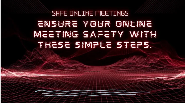 Mastering Safe Online Meetings: Essential Tips for Secure Virtual Gatherings