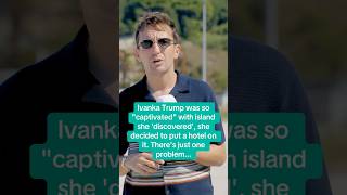 Ivanka Trump claims she ‘discovered’ this Albanian publicly-owned inhabited island | The News Agents