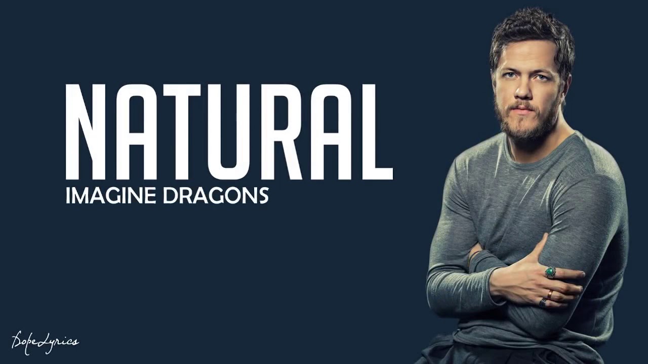 Натурал слова. Имаджин драгон натурал. Imagine Dragons натурал. Imagine Dragons natural обложка. Natural imagine Dragons актёр.