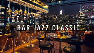 Manhattan Jazz Lounge with Relaxing Jazz Bar Classics 🍷 Jazz Music for Studying, Working, Sleeping