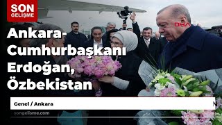 Ankara- Cumhurbaşkanı Erdoğan, Özbekistan Cumhurbaşkanı Şevket Mirziyoyev'i Esenboğa Havalimanı'n...