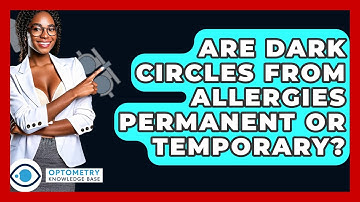 Are Dark Circles From Allergies Permanent Or Temporary? - Optometry Knowledge Base