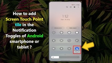 How to add Screen Touch Point tile in the Notification Toggles of Android smartphone or tablet ?