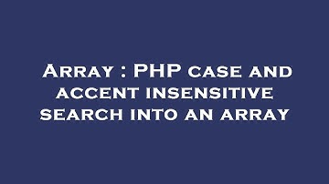 Array : PHP case and accent insensitive search into an array