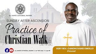 Sunday After Ascension  II   Practice of Christian Walk   ||   11:30 Am     ||  12th May 2024