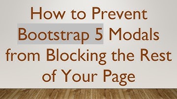 How to Prevent Bootstrap 5 Modals from Blocking the Rest of Your Page