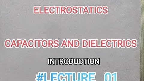 Electrostatics: Capacitors and Dielectrics |chapter 4| part 1|
