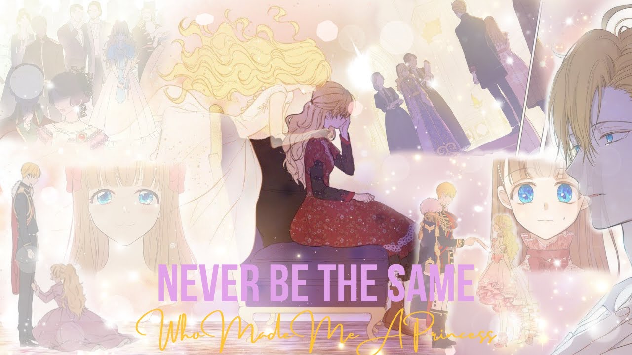 Never Be The Same - Who Made Me A Princess AMV