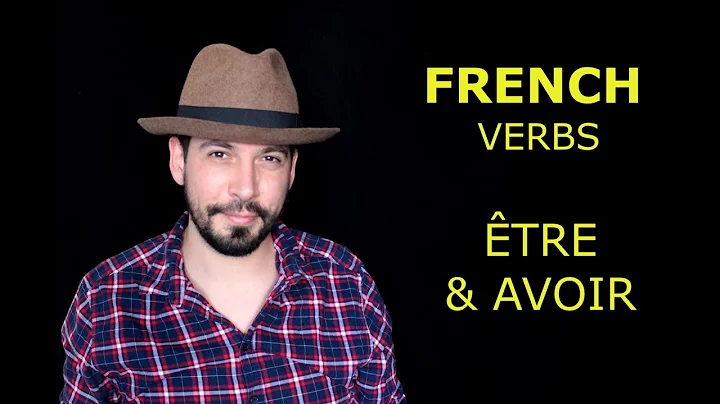 The (MOST IMPORTANT) FRENCH VERBS ÊTRE & AVOIR - LESSON for BEGINNERS