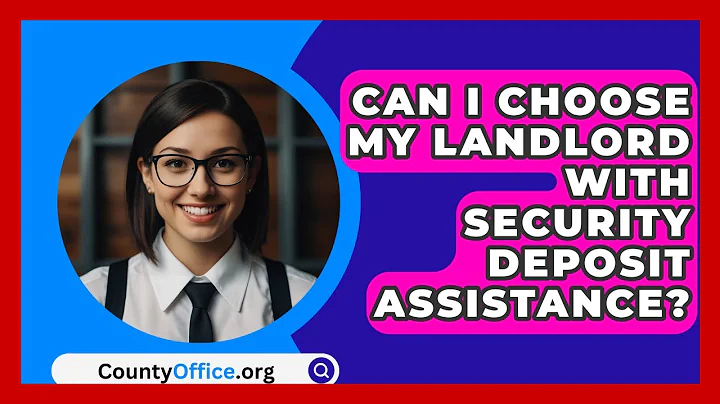 Can I Choose My Landlord With Security Deposit Assistance? - CountyOffice.org