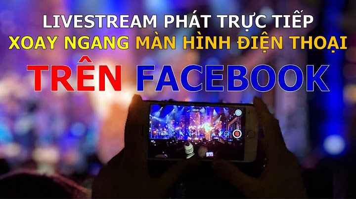 Khắc phục lỗi không live stream trên facebook được năm 2024