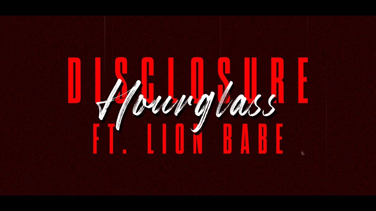 Disclosure - "Hourglass ft. LION BABE" (Lyrics)