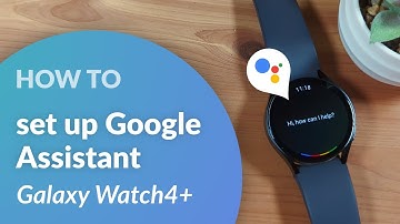Set up Google Assistant on your Samsung Galaxy Watch