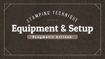 Metal Stamping Technique, Larger Stamps- Equipment & Setup - Pragmatic Artisan