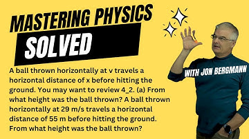 Mastering Physics Solved! A ball thrown horizontally at v travels a horizontal distance of x before