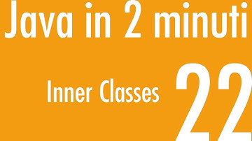 Inner Classes - Java in 2 minuti #22