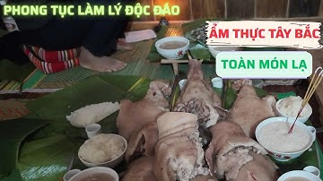 Ẩm thực dân tộc Thái đen Lai Châu Tây Bắc | Phong tục làm lý độc đáo