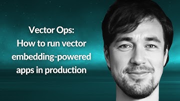 Vector Ops: run vector embedding-powered apps in prod| Daniel Svonava | Conf42 Machine Learning 2023