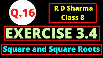 Q.16 - Exercise 3.4 - Chapter 3 Squares and Square Roots - R D Sharma Class 8 Math Solutions