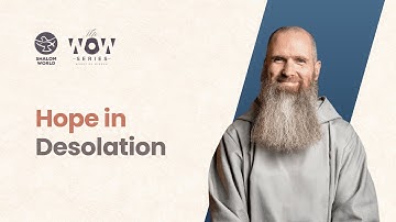 Hope in Desolation ||  Fr. Columba Jordan CFR || The WOW Series