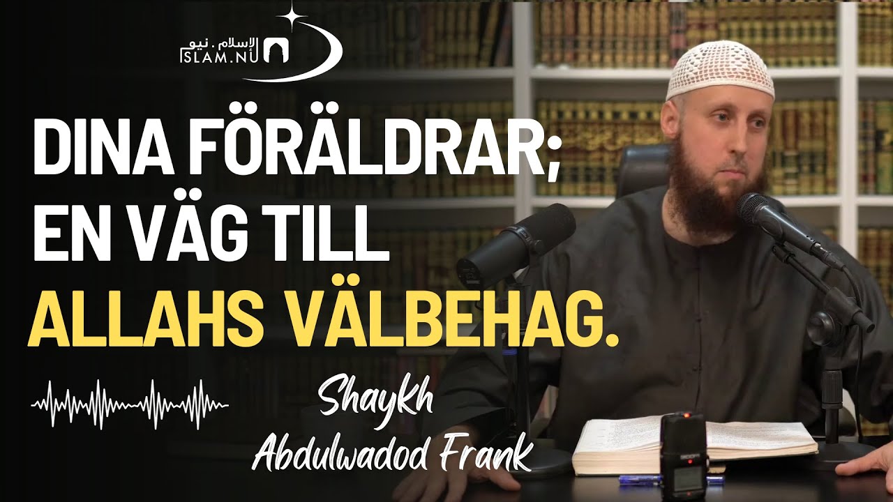 Allahs välbehag ligger i föräldrarnas välbehag!