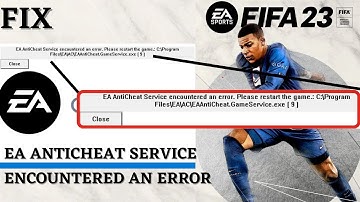 FIFA 23 EA Anticheat service encountered an error Please restart the game