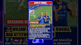 William Marcilio Bikin Jengkel Bad Attitude Rugikan Tim